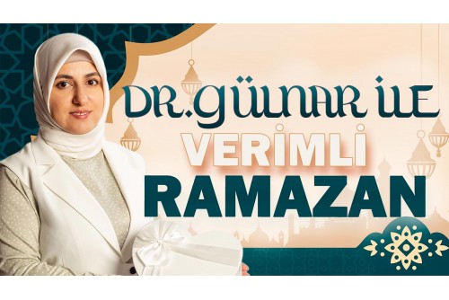 Dr. Gülnar ile Verimli Ramazan
